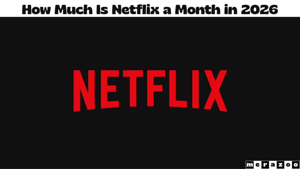 How Much Is Netflix a Month in 2026? Full Guide